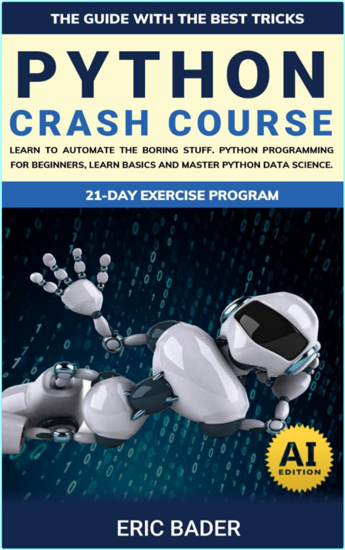 Python Crash Course Learn To Automate The Boring Stuff Python Programming For Beginners Learn (Bader, Eric)