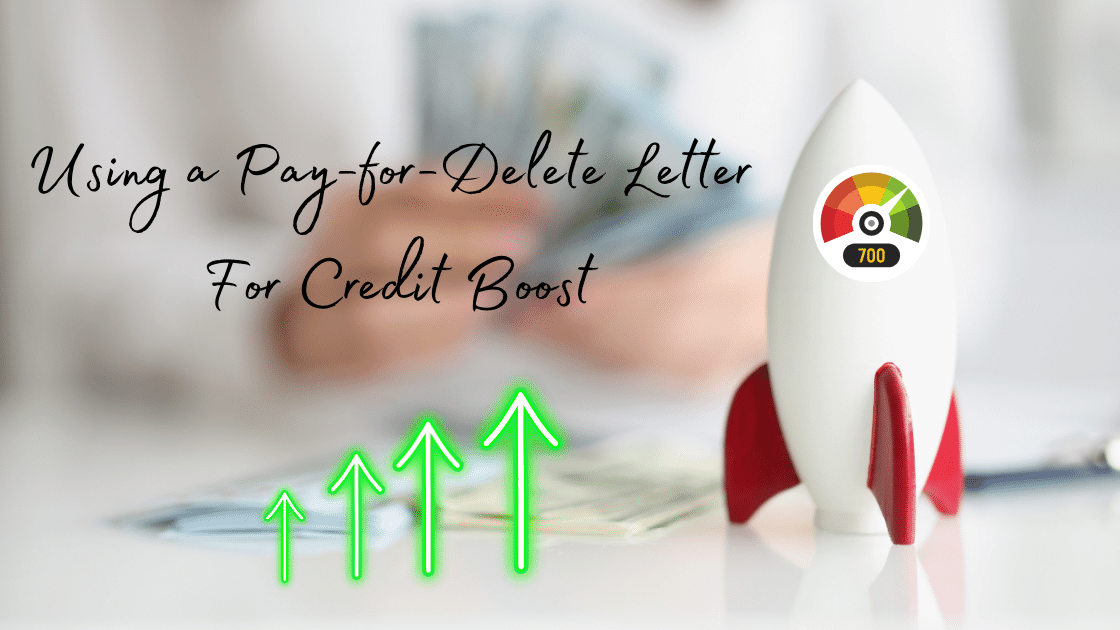 Using a Pay for Delete Letter For Credit Boost