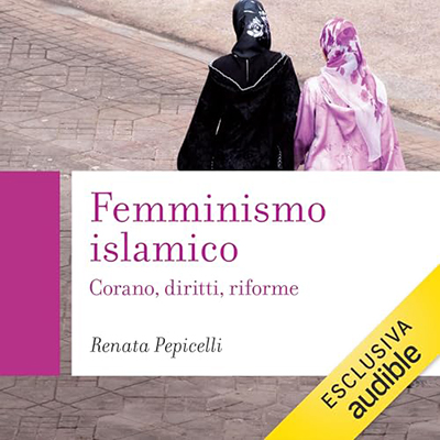 Renata Pepicelli - Femminismo islamico꞉ Corano, diritti, riforme (2024) (mp3 - 128 kbps)