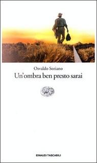 Osvaldo Soriano - Un’ombra ben presto sarai (1990)