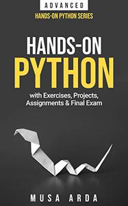 Hands-On Python with Exercises, Projects, Assignments & Final Exam: ADVANCED