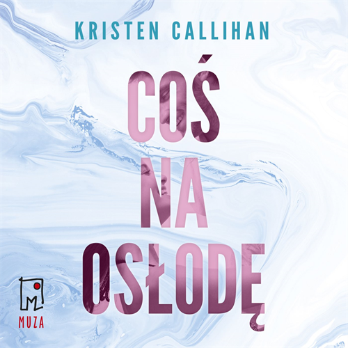 Kristen Callihan - Coś na osłodę (2023) [AUDIOBOOK PL]
