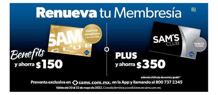 Sam's club, renueva tu membresía Benefits y ahorra $150 ó la Plus ahorrando $350. 