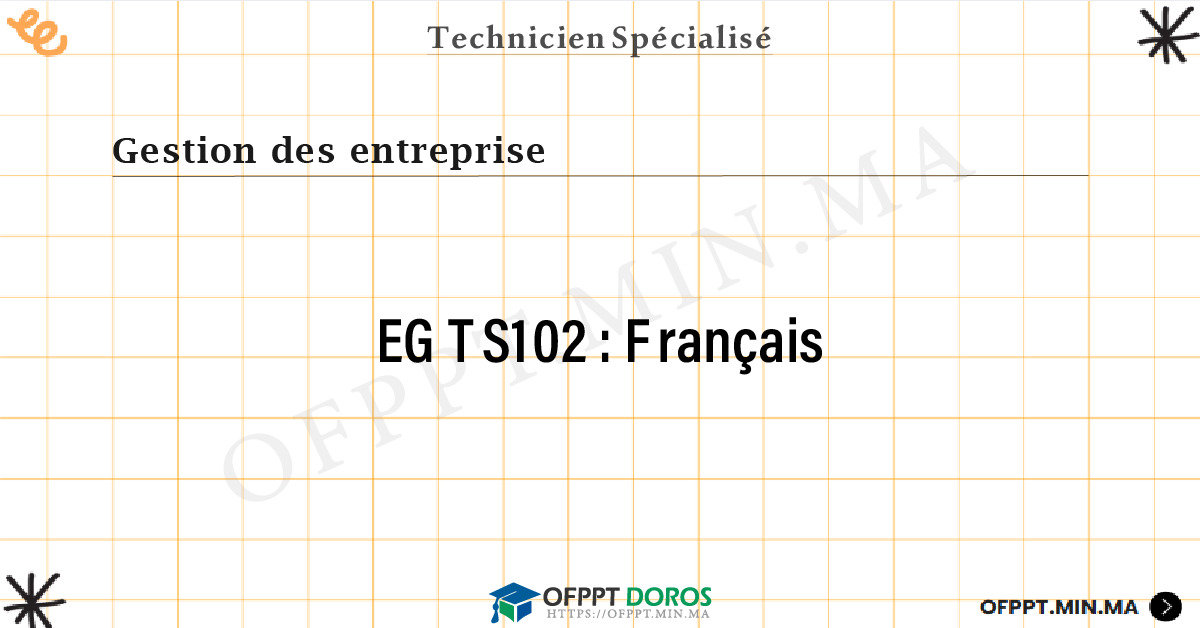 Sommaire détaillé du cours Français EGTS102 OFPPT - Structure du module