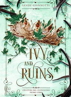 Sandy Giannotti - Ivy and Ruins: Creature del Crepuscolo 1 (2022)