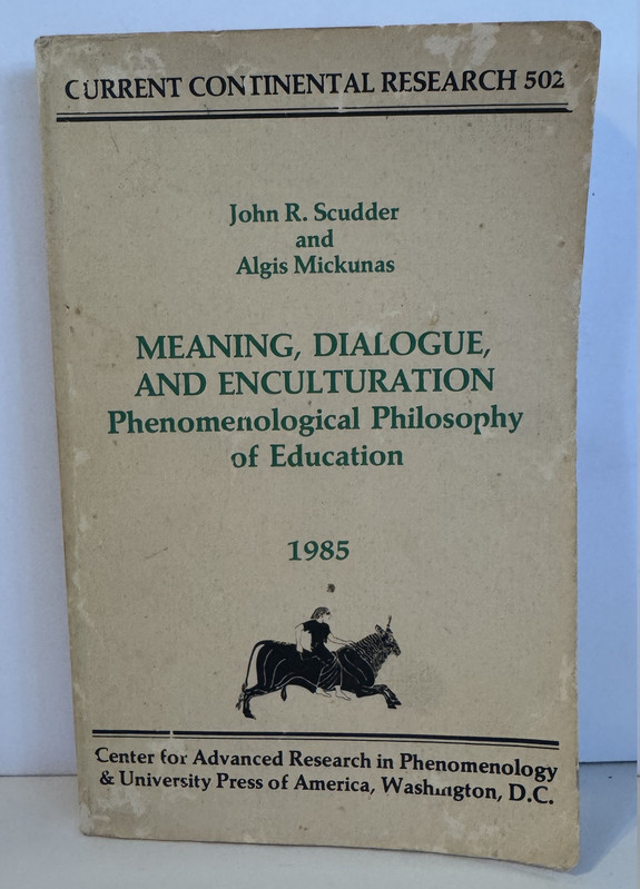 Meaning, Dialogue, And Enculturation Phenomenological Philosophy of Education