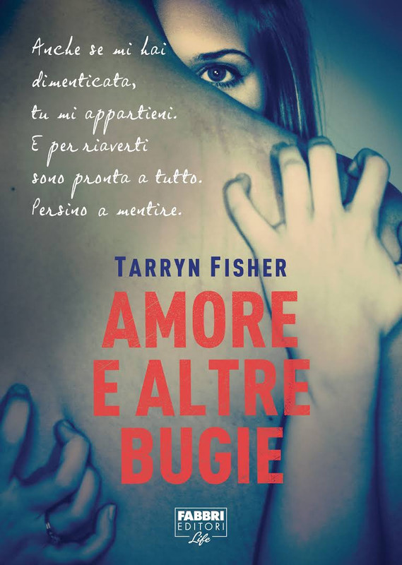 Tarryn Fisher - Amore e altre bugie (2016)