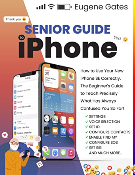 Senior Guide to iPhone: The Most Complete and Intuitive Step-by-Step Manual to Master your New iPhone, with Tips and Tricks