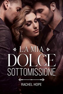 Rachel Hope - La mia dolce sottomissione (2023)