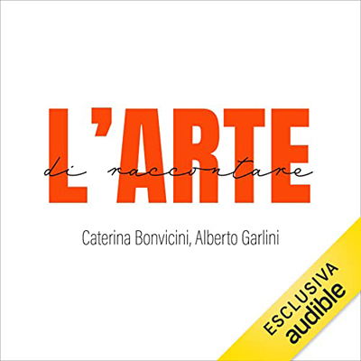 Caterina Bonvicini, Alberto Garlini - L'arte di raccontare (2023) (mp3 - 128 kbps)