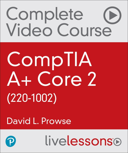 CompTIA A+ Core 2 (220-1002) Complete Video Course and Practice Test CompTIA A+ Core 2 (220-1002) Complete Video Course and Practice Test
