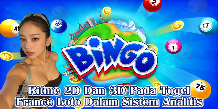 Ritme 2D Dan 3D Pada Togel France Loto Dalam Sistem Analitis