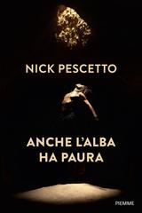 Nick Pescetto – Anche l’alba ha paura (2026)