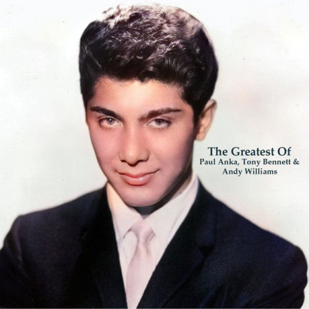 Paul Anka - The Greatest Of Paul Anka Tony Bennett & Andy Williams (All Tracks Remastered) (2022)