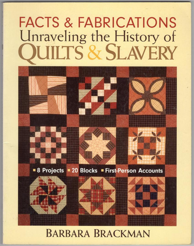 Facts & Fabrications - Unraveling the History of Quilts & Slavery: - 8 Projects 