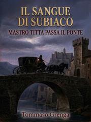 Tommaso Grenga – Mastro Titta passa il ponte Vol. 1. Il Sangue di Subiaco (2026)