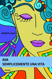 Roberta Salvi - Ava. Semplicemente una vita (2024)