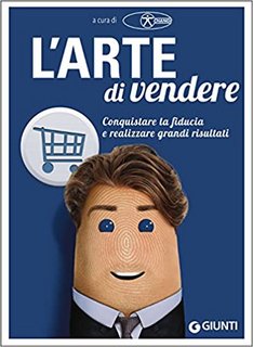 AA.VV. (a cura di Change) - L'arte di vendere. Conquistare la fiducia e realizzare grandi risultati (2020)