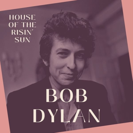 Bob Dylan   House of the Risin' Sun   Bob Dylan (2022)