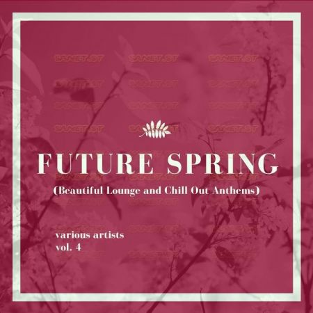 Various Artists - Future Spring (Beautiful Lounge and Chill out Anthems) Vol. 4 (2021)