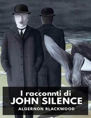 Algernon Blackwood – I racconti di John Silence (2025)
