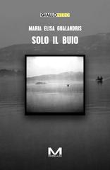 Maria Elisa Gualandris – Solo il buio (2026)
