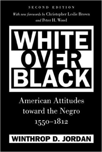 White Over Black: American Attitudes toward the Negro, 1550-1812, 2nd Edition