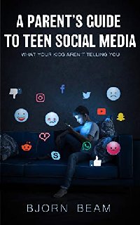 A Parent's Guide to Teen Social Media What Your Kids Aren't Telling You
