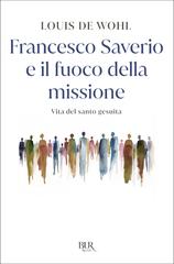 Louis de Wohl – Francesco Saverio e il fuoco della missione (2026)