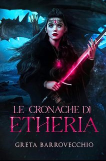 Greta Barrovecchio - Le Cronache di Etheria (2024)