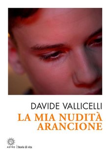 Davide Vallicelli - La mia nudità arancione (2024)
