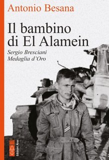 Antonio Besana - Il bambino di El Alamein. Sergio Bresciani Medaglia d'Oro (2023)