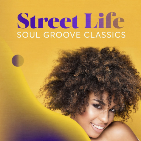 VA - Street Life: Soul Groove Classics (2018)