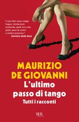 Maurizio De Giovanni – L’ultimo passo di tango. Tutti i racconti (2017)