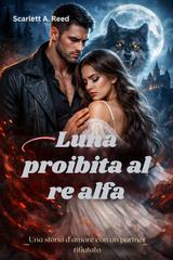 Scarlett A. Reed – Luna proibita al re alfa (2026)