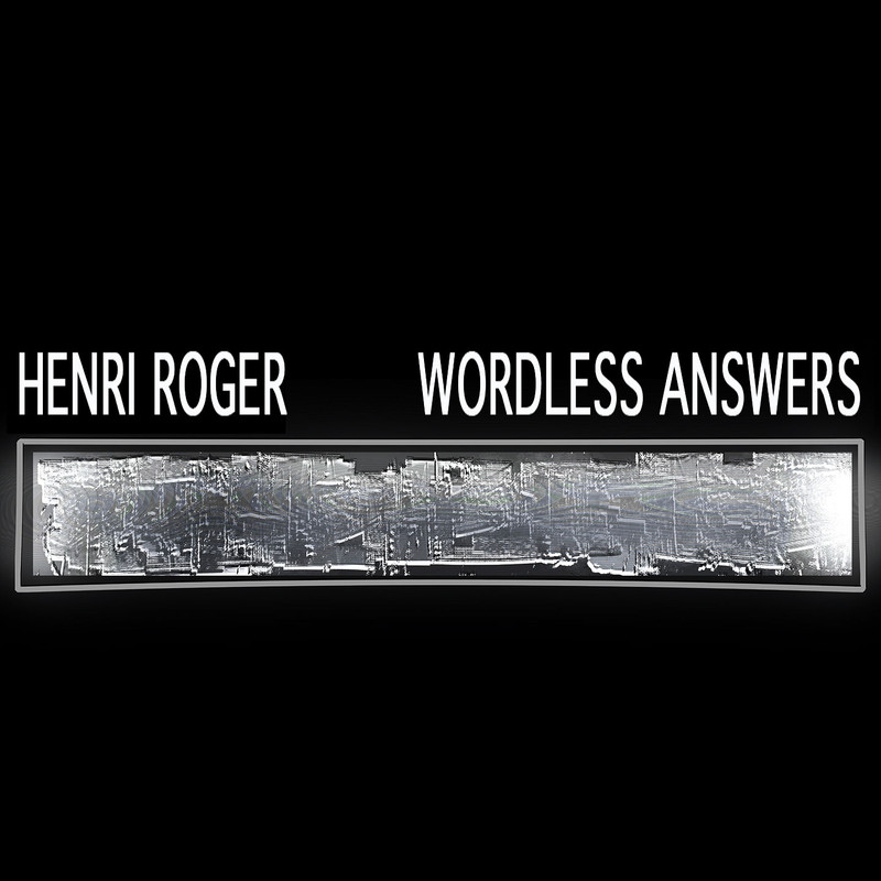 Henri Roger - Wordless Answers (2021) [FLAC 24bit/48kHz]