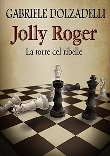 Gabriele Dolzadelli - Jolly Roger Vol 4. La torre del ribelle (2017)