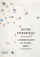 Alcide Pierantozzi – L’inconveniente di essere amati (2020)