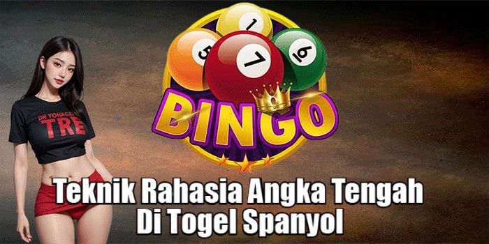 Teknik Rahasia Angka Tengah Di Togel Spanyol