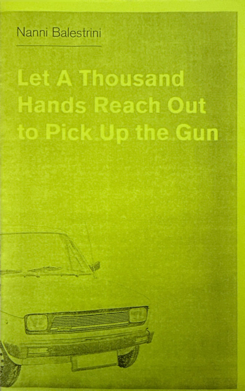 The cover of a zine titled Let a Thousand Hands Reach Out to Pick Up the Gun by Nanni Balestrini