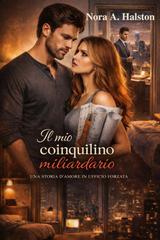 Nora A. Halston – Il mio coinquilino miliardario (2026)