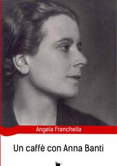 Angela Franchella – Un caffè con Anna Banti (2016)