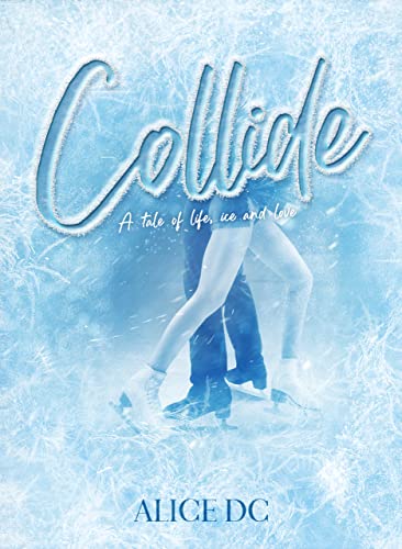Alice DC - Collide. A tale of life, ice and love (2022)