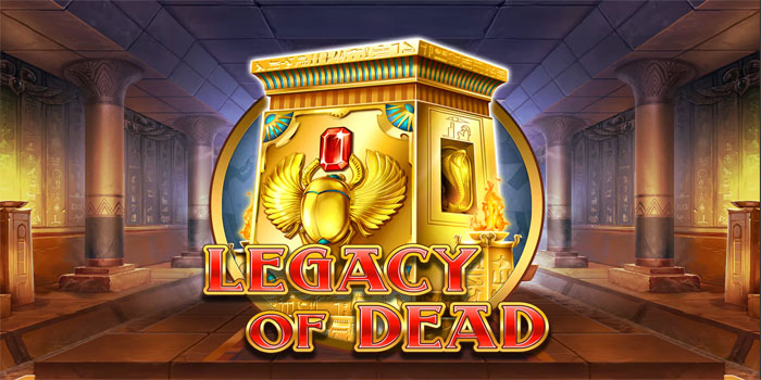 Pencarian Harta Karun Kuno Di Slot Legacy Of Dead