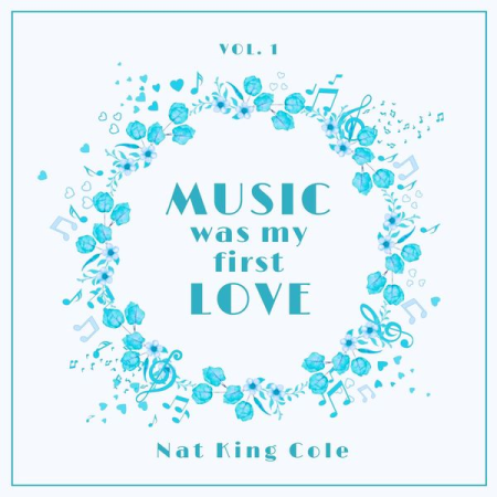 Nat King Cole  Music Was My First Love Vol. 1 (2022)