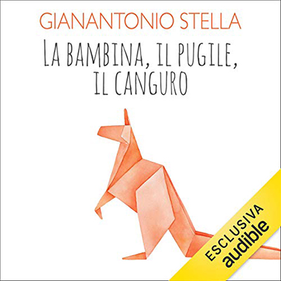 Gian Antonio Stella - La bambina, il pugile, il canguro (2021) (mp3 - 128 kbps)