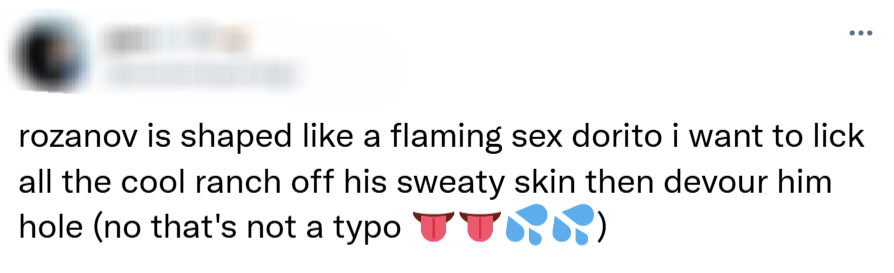 rozanov is shaped like a flaming sex dorito i want to lick all the cool ranch off his sweaty skin then devour him hole (no that's not a typo)