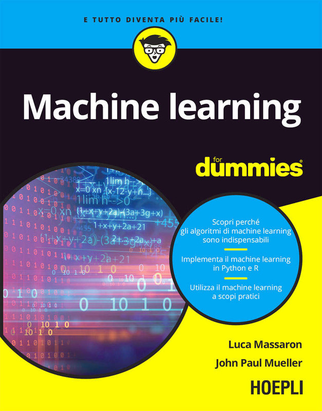 Luca Massaron, John Paul Mueller - Machine learning for dummies (2019)