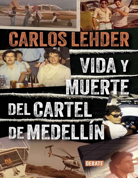 Vida y muerte del cartel de Medellín - Carlos Lehder (PDF) [VS]