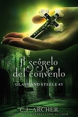 C.J. Archer – Glass and Steele Vol. 5. Il Segreto del Convento (2026)